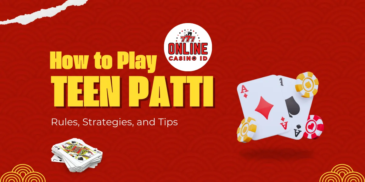 how to play teen patti rules strategies and tips