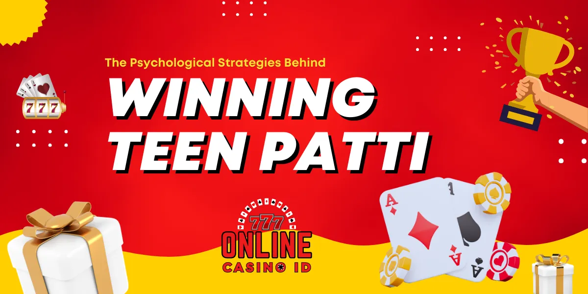 the psychological strategies behind winning teen patti