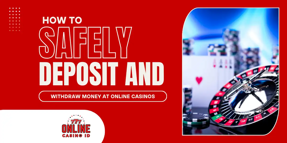 how to safely deposit and withdraw money at online casinos