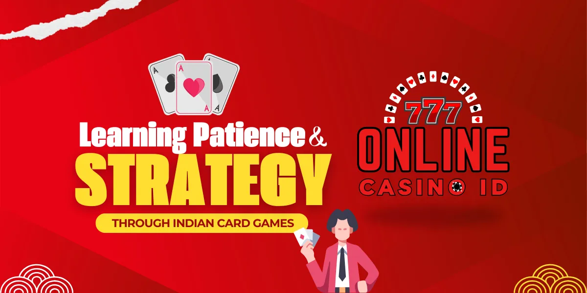 learning patience and strategy through indian card games